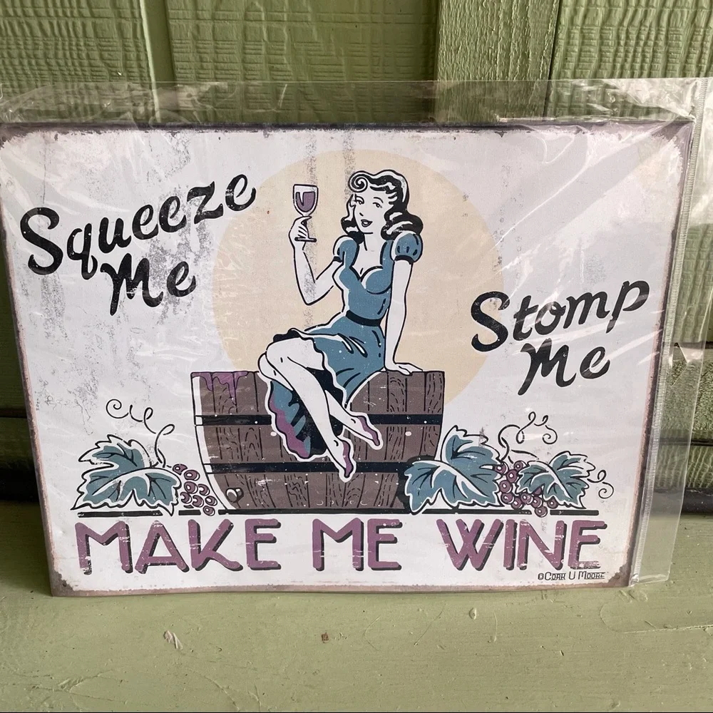 NEW Squeeze Me Stomp Me Make Me Wine Metal Sign